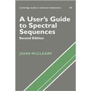 A User's Guide to Spectral Sequences by John McCleary, 9780521561419
