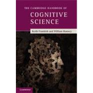 The Cambridge Handbook of Cognitive Science by Edited by Keith Frankish , William Ramsey, 9780521871419