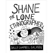 Shane, the Lone Ethnographer A Beginner's Guide to Ethnography by Galman, Sally Campbell, 9781442261419