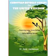 Christian Retreat Venues in the United Kingdom by Vanderpuye, Anna; Jogo, Joshua, 9781499621419