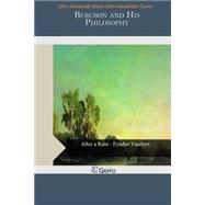 Bergson and His Philosophy by Gunn, John Alexander, 9781502961419