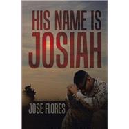 His Name Is Josiah by Flores, Jose, 9781543481419