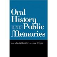 Oral History and Public Memories by Shopes, Linda, 9781592131419