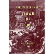 Christopher Smart Clown of God by Mounsey, Chris, 9781611481419