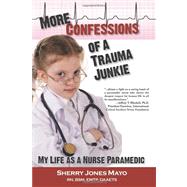 More Confessions of a Trauma Junkie by Mayo, Sherry Jones, 9781615991419