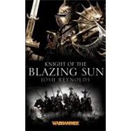 Knight of the Blazing Sun by Reynolds, Josh, 9781849701419