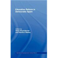 Education Reform in Contemporary Spain by Boyd-Barrett, Oliver; O'malley, Pam, 9780203421420