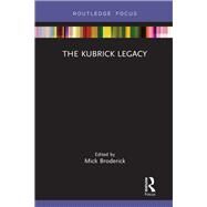The Kubrick Legacy by Broderick, Mick, 9780367181420