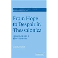 From Hope to Despair in Thessalonica: Situating 1 and 2 Thessalonians by Colin R. Nicholl, 9780521831420