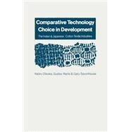 Comparative Technology Choice in Development by Ranis, Gustav; Itsuka, Keijiro; Stack, Michelle; Frster, Annette, 9781349191420
