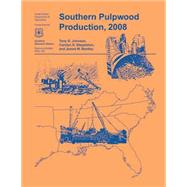 Southern Pulpwood Production, 2008 by Johnson, Tony G., 9781507591420