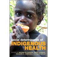 Social Determinants of Indigenous Health by Carson, Bronwyn; Dunbar, Terry; Chenhall, Richard D.; Bailie, Ross, 9781741751420