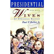 Presidential Wives An Anecdotal History by Boller, Paul F., 9780195121421