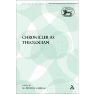 The Chronicler as Theologian by Graham, M. Patrick, 9780567601421