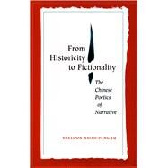 From Historicity To Fictionality by Lu, Sheldon Hsiao-Peng, 9780804751421