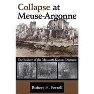 Collapse at Meuse-argonne by Ferrell, Robert H., 9780826221421