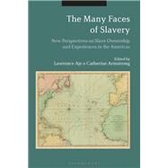 The Many Faces of Slavery by Aje, Lawrence; Armstrong, Catherine, 9781350071421