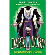 Dark Lord: 4: Headmaster of Doom by Thomson, Jamie, 9781408341421
