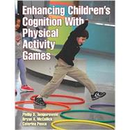 Enhancing Children's Cognition With Physical Activity Games by Tomporowski, Phillip D.; Mccullick, Bryan A.; Pesce, Caterina, 9781450441421