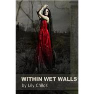 Within Wet Walls by Childs, Lily, 9781502841421