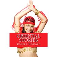 Oriental Stories by Howard, Robert E., 9781505431421