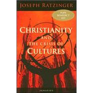 Christianity and the Crisis of Culture by Ratzinger, Joseph Cardinal; McNeil, Brian; Pera, Marcello, 9781586171421