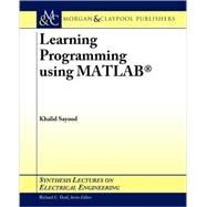 Learning Programming Using Matlab by Sayood, Khalid, 9781598291421