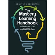 The Mastery Learning Handbook by Jonathan Bergmann, 9781416631422