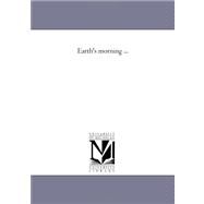 Earth's Morning by Bonar, Horatius, 9781425541422