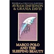 Marco Polo and the Sleeping Beauty by Davidson, Avram; Davis, Grania, 9781587151422