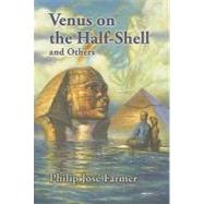 Venus on the Half-shell and Others by Farmer, Philip Jose, 9781596061422