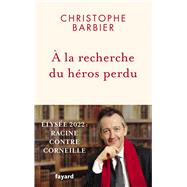  la recherche du hros perdu by Christophe Barbier, 9782213721422
