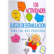 150 Actividades y juegos de estimulacion para los mas pequenos/ 150 Activities and Stimulation Games for Early Childhood by Dorance, Silvia, 9788446011422