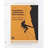 Foundations of Behavioral Neuroscience - Looseleaf edition by Carlson, Neil R.; Birkett, Melissa, 9780134641423