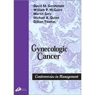 Gynecologic Cancer : Controversies in Management by Gershenson, McGuire, Gore, Quinn & Thomas, 9780443071423
