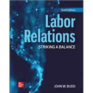 Labor Relations: Striking a Balance by Budd, John, 9781264091423