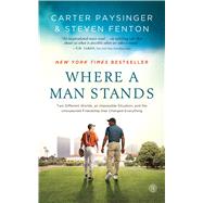 Where a Man Stands Two Different Worlds, An Impossible Situation, and the Unexpected Friendship that Changed Everything by Paysinger, Carter; Fenton, Steven, 9781476711423
