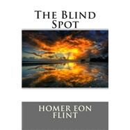 The Blind Spot by Flint, Homer Eon; Hall, Austin, 9781508621423