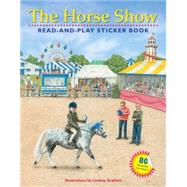 The Horse Show Read-And-Play Sticker Book [With 80 Reuseable Vinyl Stickers] by Graham, Lindsay, 9781603421423