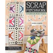 Scrap Patchwork Traditionally Modern Quilts - Organize Your Stash to Tell Your Color Story by Clemons, Sandra, 9781617451423