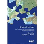 Citizens in Europe Essays on Democracy, Constitutionalism and European Integration by Offe, Claus; Preuss, Ulrich K., 9781785521423