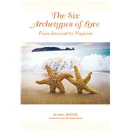 The Six Archetypes of Love From Innocent to Magician by Hunter, Allan, 9781844091423