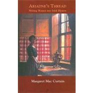 Ariadne's Thread : Writing Women into Irish History by Mac Curtain, Margaret, 9781903631423