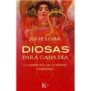 Diosas para cada da La sabidura de lo divino femenino by Loar, Julie, 9788499881423