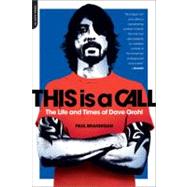 This Is a Call The Life and Times of Dave Grohl by Brannigan, Paul, 9780306821424