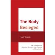 The Body Besieged The Embodiment of Historical Memory in Nina Bouraoui and Lela Sebbar by Vassallo, Helen, 9780739171424