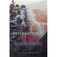 International Ethics A Critical Introduction by Shapcott, Richard, 9780745631424