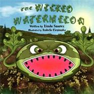 The Wicked Watermelon by Suarez, Linda, 9781450031424
