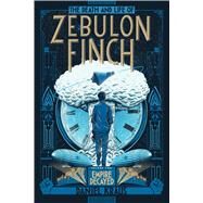 The Death and Life of Zebulon Finch, Volume Two Empire Decayed by Kraus, Daniel, 9781481411424