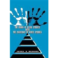 The Rising of Black America With the Assistance of White America by Hudson, James, 9781608601424